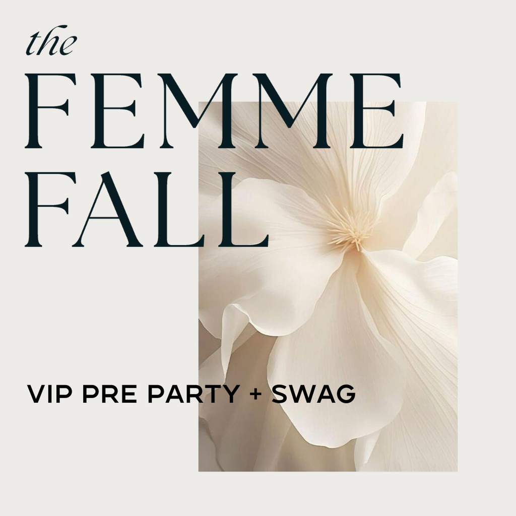 The Femme Fall 2025 - VIP Pre-Party + Swag