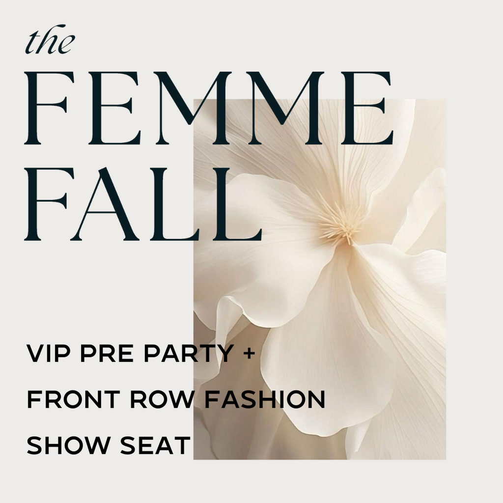 The Femme Fall 2025 - VIP Pre-Party + Front Row Fashion Show