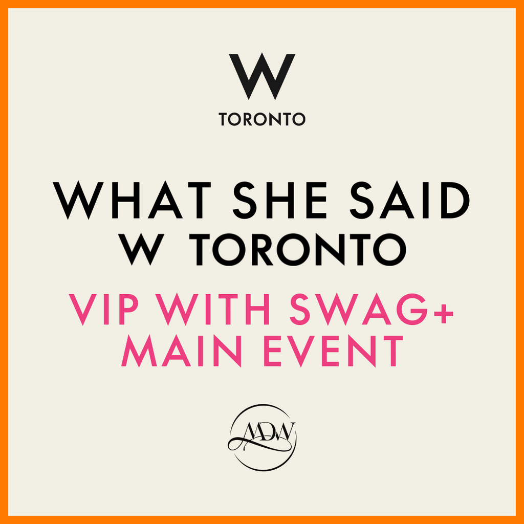 What She Said Toronto '24 - VIP with Swag + Main Event