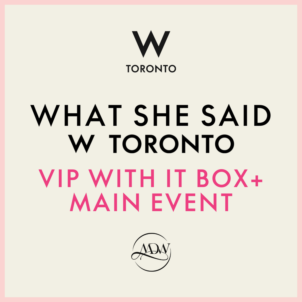 What She Said Toronto '24 - VIP with IT Box + Main Event